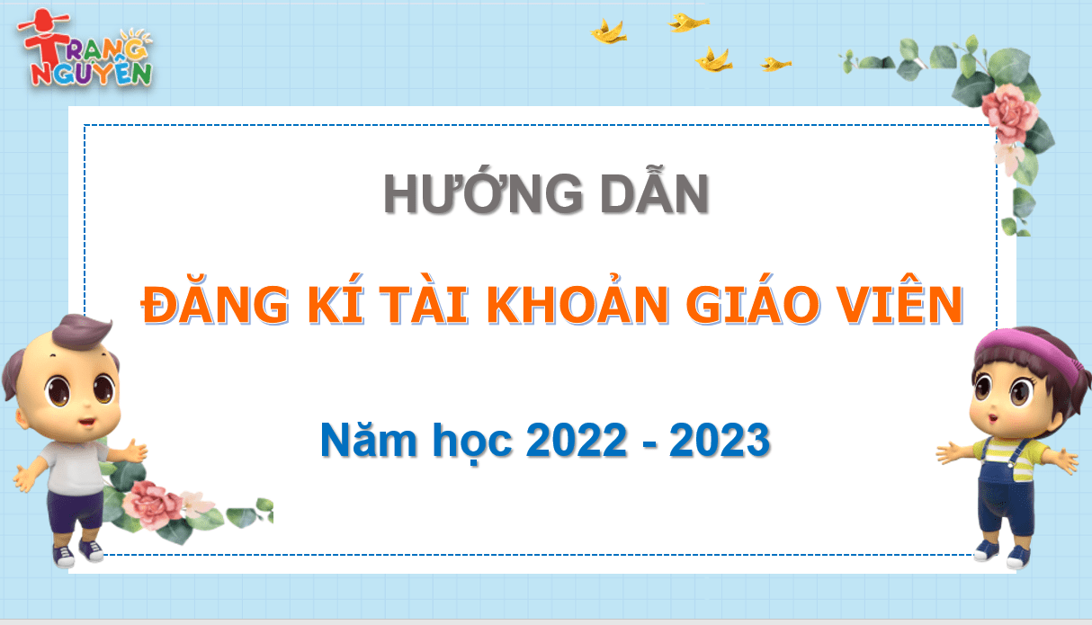 Hướng dẫn đăng kí tài khoản giáo viên năm học 2022 - 2023